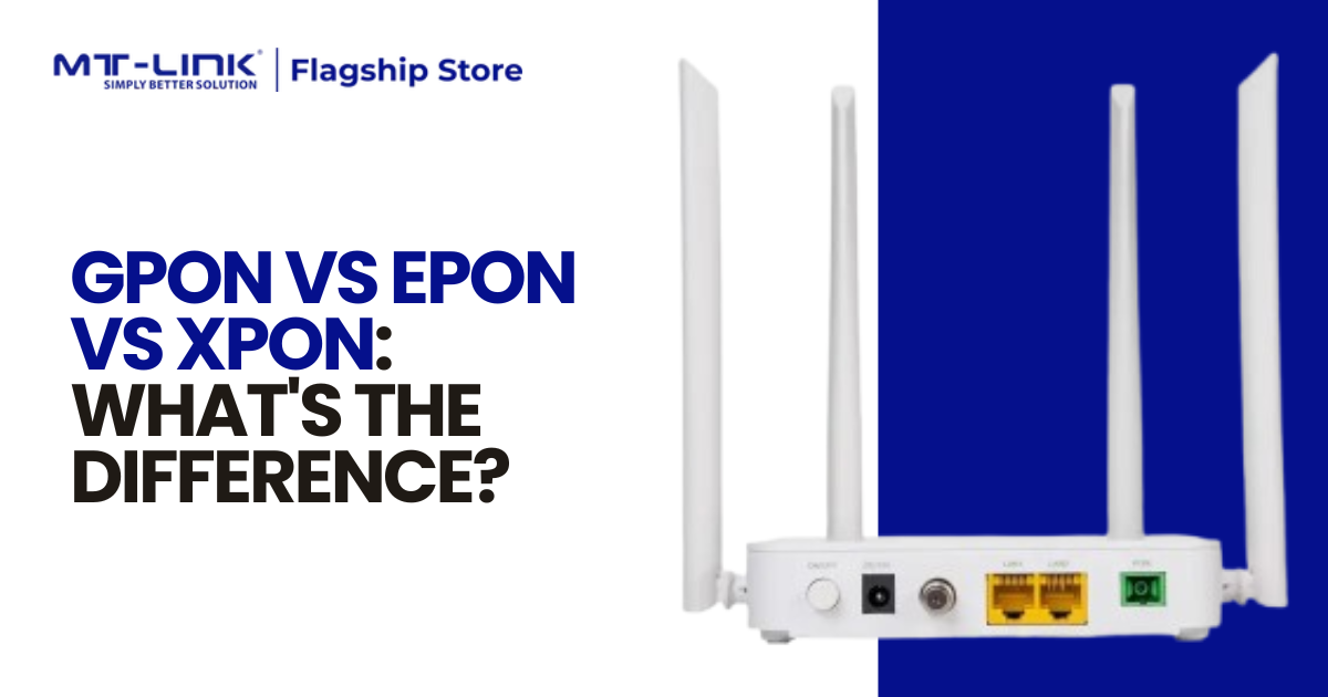 GPON vs EPON vs XPON: What's the Difference?