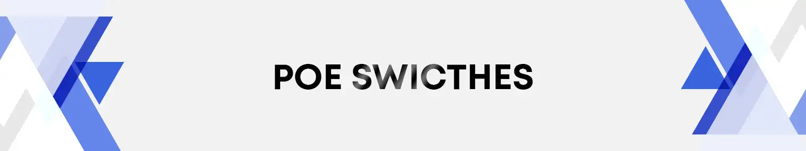 Black text reading ’poe swicthes’ centered on a white background, flanked by abstract blue and gray geometric patterns.