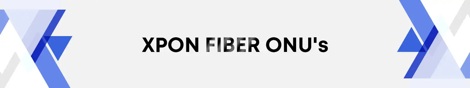 Blue and white geometric design with the text ’xpon fiber onu’s’ centered in bold black font.